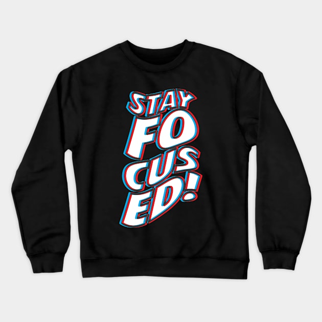 Stay Focused Crewneck Sweatshirt by neodhlamini